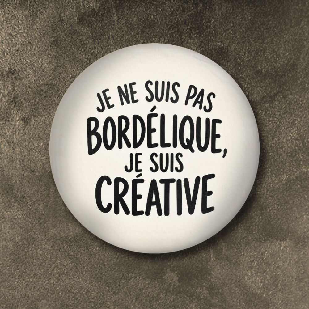 Badge - Je ne suis pas bordélique mais créative