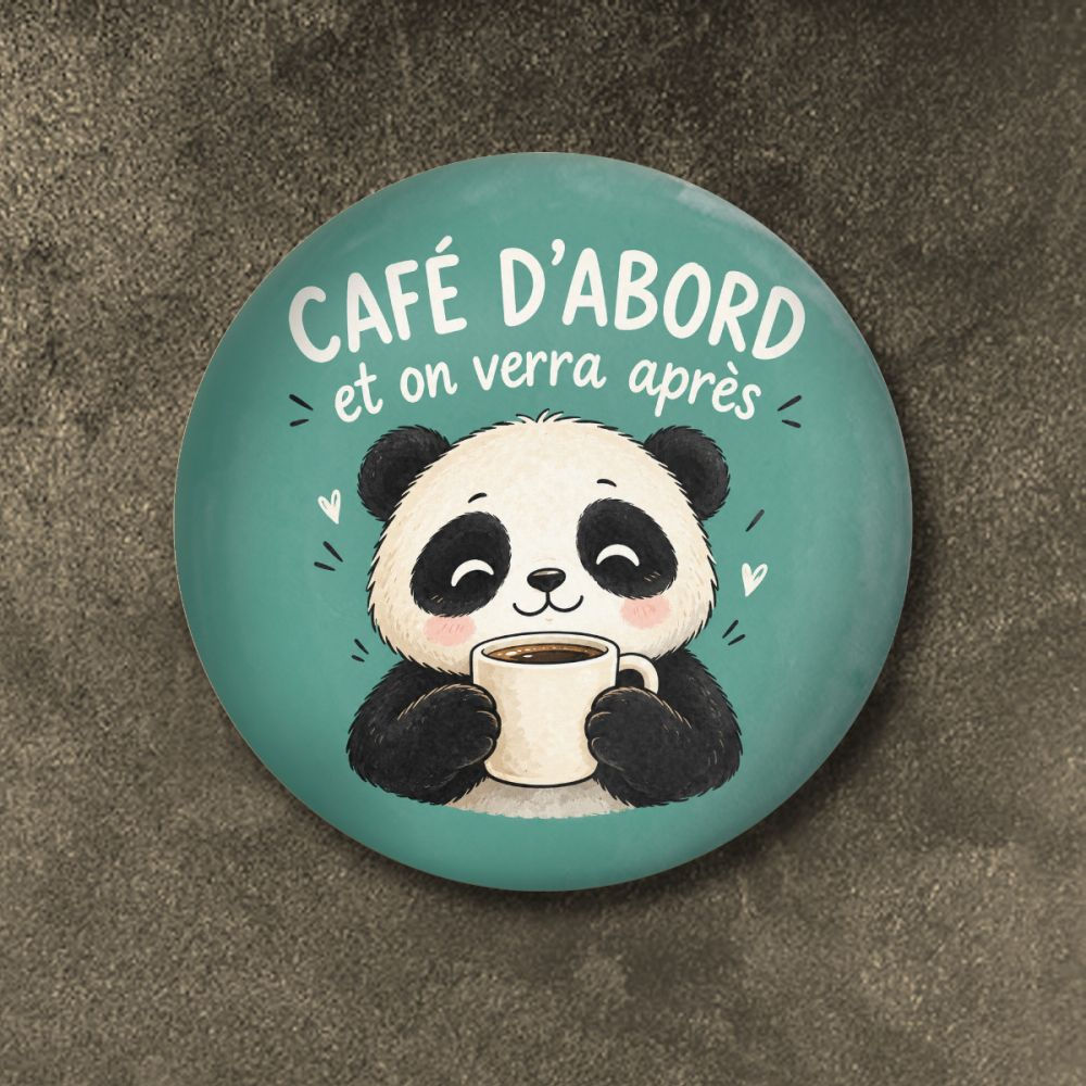 Badge - Café d'abord - Panda