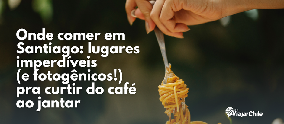Onde comer em Santiago: 10 lugares imperdíveis pra curtir do café ao jantar