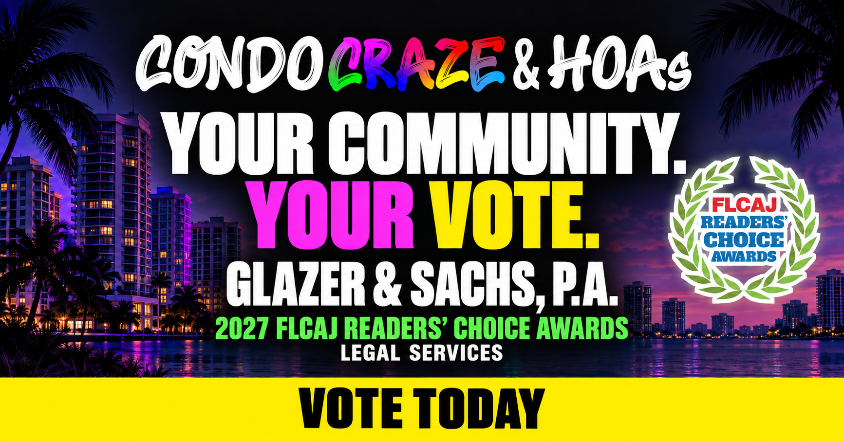 Condo Craze & HOAs encourages readers to vote today for Glazer & Sachs in Legal Services for the 2027 FLCAJ Readers’ Choice Awards.
