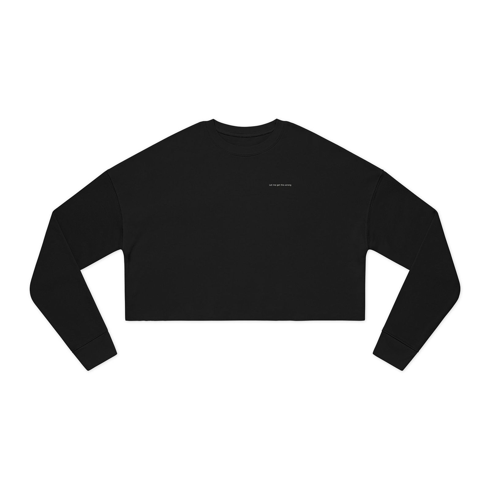 Women's Cropped Crewneck Sweatshirt | Let me get this wrong