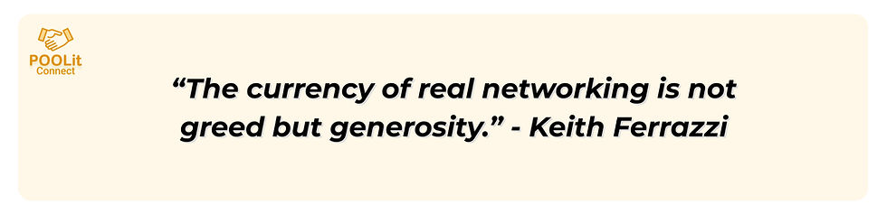 Quote image with the text: "The currency of real networking is not greed but generosity." - Keith Ferrazzi. POOLit Connect logo included.