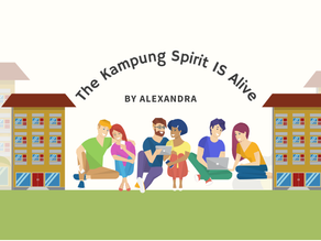 THE KAMPUNG SPIRIT IS ALIVE