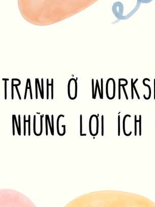 Tô tranh ở workshop có những lợi ích gì?