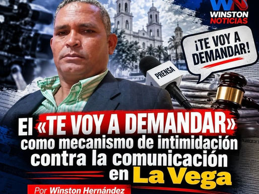 El «te voy a demandar» como mecanismo de intimidación contra la comunicación en La Vega.