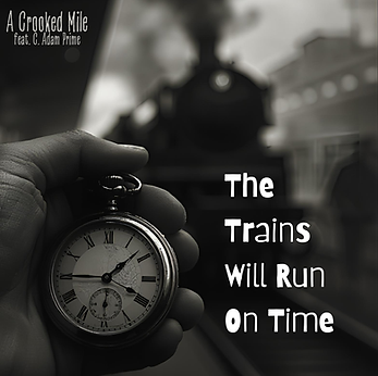 The Trains Will Run on Time-feat C Adam Prime.png