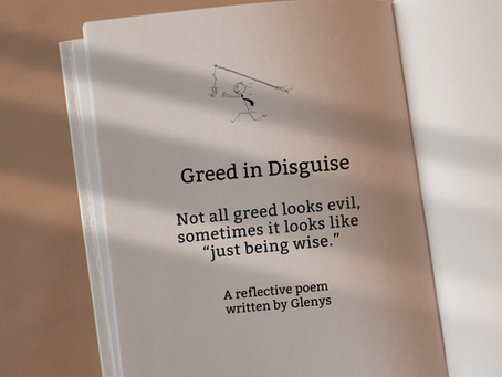 An open book with the title "Greed in Disguise" displayed on a cream-colored page. Below the title is the quote: "Not all greed looks evil, sometimes it looks like 'just being wise.'" The text continues with, "A reflective poem written by Glenys." At the top of the page, there is a small stick figure illustration of a person chasing money hanging from a fishing rod. At the bottom, the website URL reads: www.zenysinspirations.com. The page is softly lit with natural shadows falling across it.