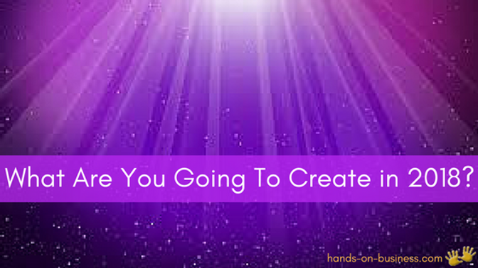 Going To Create What Are You Going To Create in 2018?