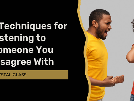 7 Techniques for Listening to Someone You Disagree With