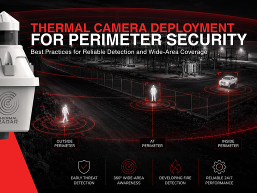 Thermal Camera Deployment for Perimeter Security: Best Practices for Reliable Detection and Wide-Area Coverage