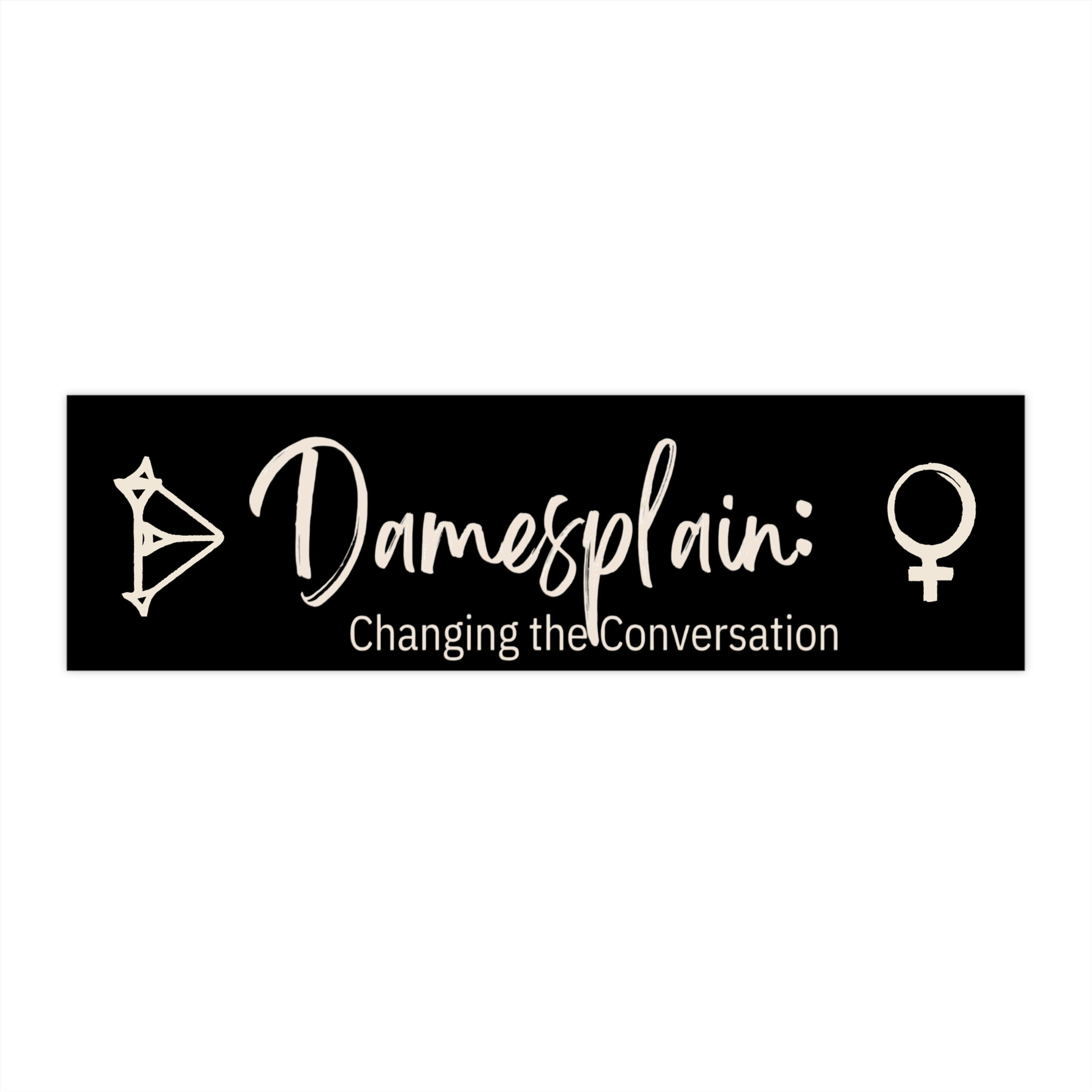 Damesplain Bumper Stickers