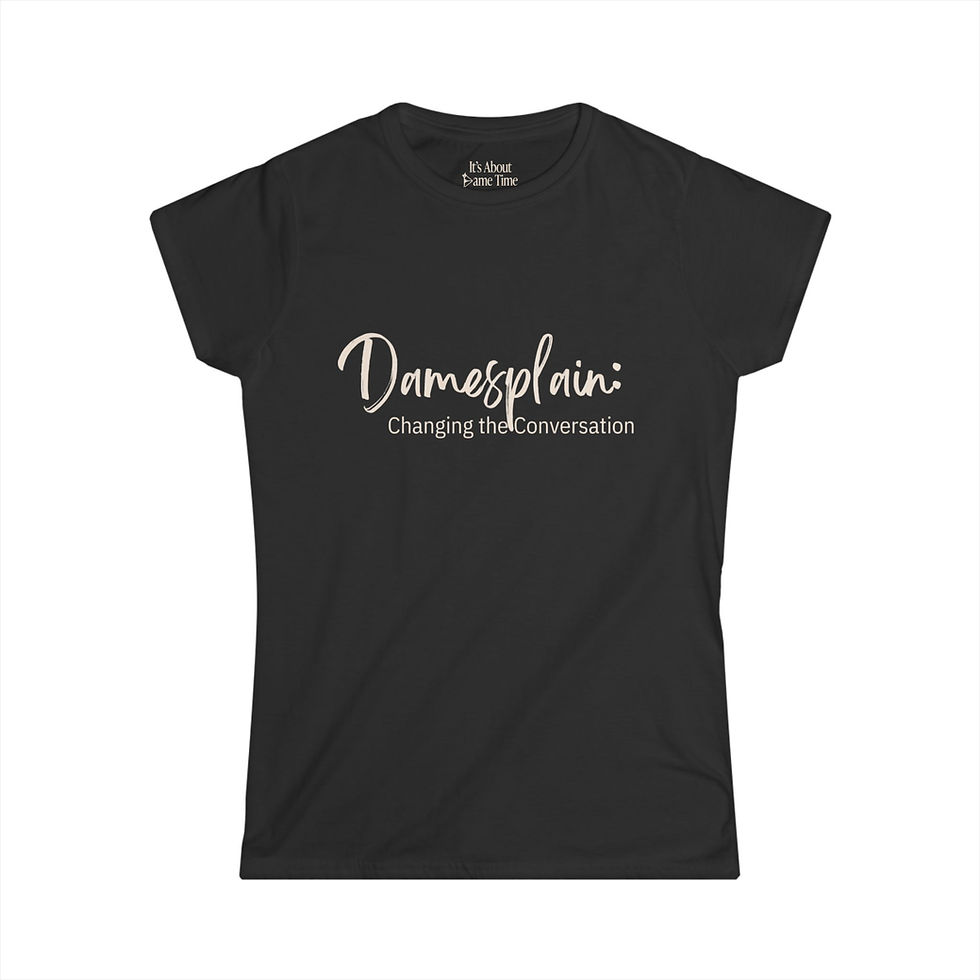 Thumbnail: Damesplain: Changing the Conversation Women's Softstyle Tee