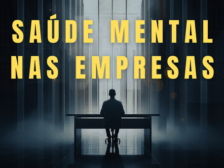 PREVENÇÃO À SAÚDE MENTAL NAS EMPRESAS