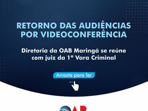Volta das audiências criminais por videoconferência