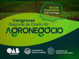 Tributação, crédito e reestruturação: OAB Maringá promove congresso regional do agronegócio