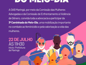 OAB Maringá reforça importância da participação na Caminhada do Meio-Dia CONTRA O FEMINICÍDIO
