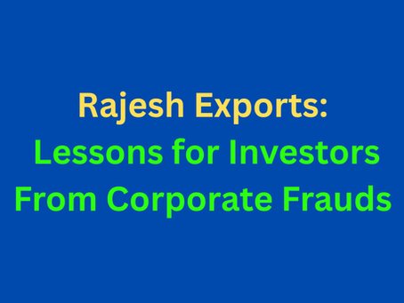Rajesh Exports: Lessons for Investors from Corporate Frauds