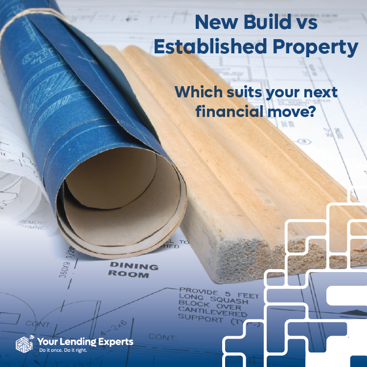 Blueprints and wooden planks on plans. Text: New Build vs Established Property. Which suits your next financial move? Your Lending Experts logo.