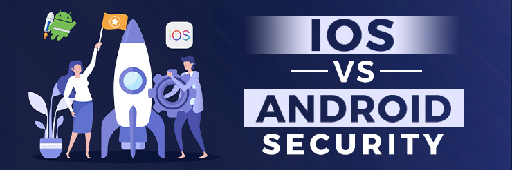 bao-mat-ios-vs-android-nen-tang-nao-an-toan-va-kho-hack-hon