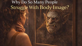 Why Do So Many People Struggle With Body Image?