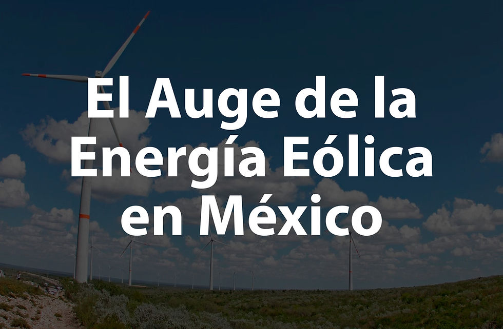 El Auge de la Energía Eólica en México: Impulsando un Futuro Renovable