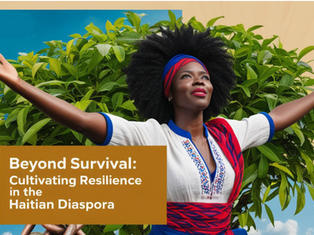 Beyond Survival: Cultivating Resilience in the Haitian Diaspora