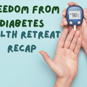 Freedom from Diabetes Health Retreat Recap