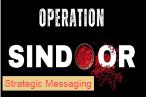 Operation Sindoor: India’s Strategic Messaging: Preliminary Observations