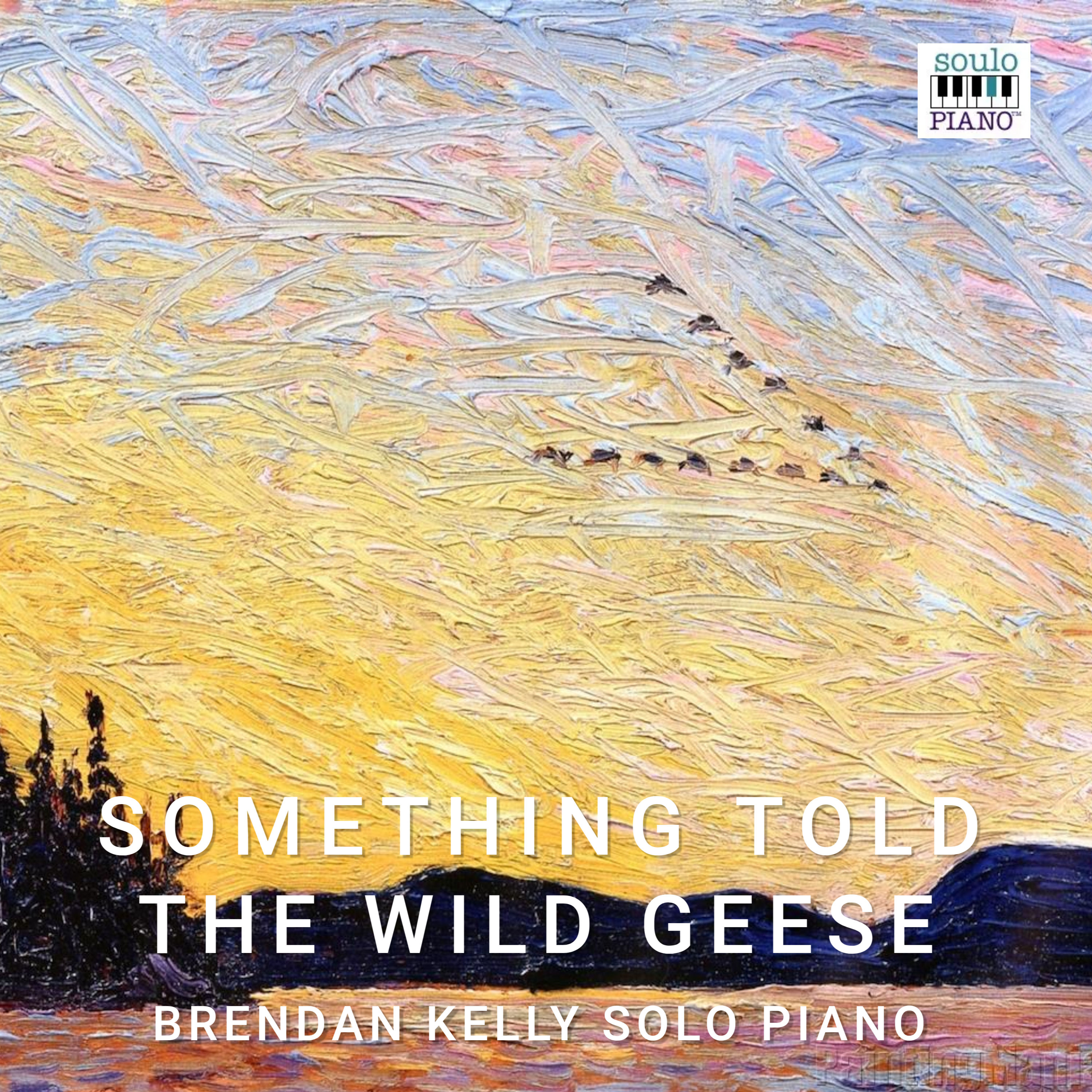 SOMETHING TOLD THE WILD GEESE