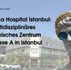Estethica Hospital Istanbul – ein multidisziplinäres medizinisches Zentrum der Klasse A in Istanbul