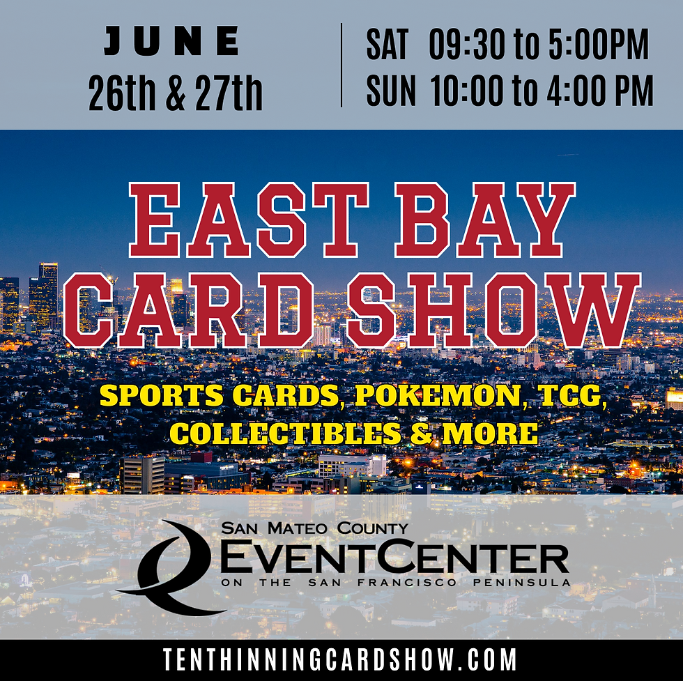 EAST BAY CARD SHOW - JUN 26 & 27