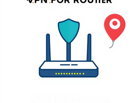 VPN FOR ROUTER – HOW TO INSTALL A VPN ON YOUR ROUTER