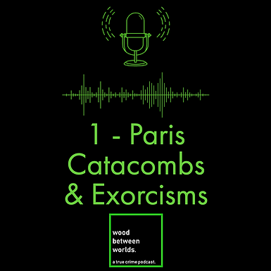 Paris Catacombs & Exorcisms