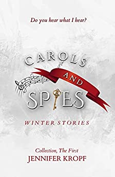 Carols and Spies by Jennifer Kropf
