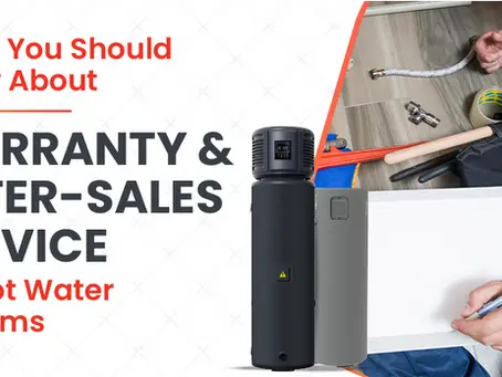 What You Should Know About Warranty and After-Sales Service for Hot Water Systems 