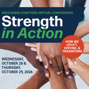 Registration Open! 2026 NASW Chapters Virtual Conference: Strength in Action - How We Uplift, Defend, & Transform