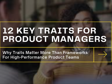 Why Traits Matter More Than Frameworks When Building High-Performance Product Teams