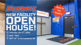 Flames New Facility Open House | Jan 17th 6-9pm!
