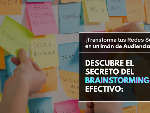 Descubre el Secreto del Brainstorming Efectivo: ¡Transforma tus RRSS en un Imán de Audiencia!