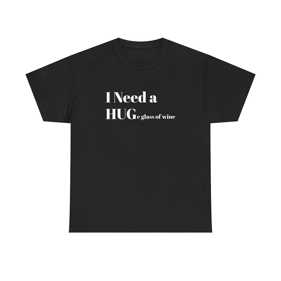 Thumbnail: I Need a HUGe Glass of Wine T-Shirt