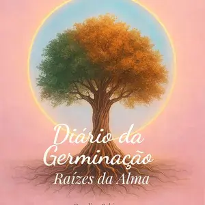 Diário da Germinação - raízes da alma