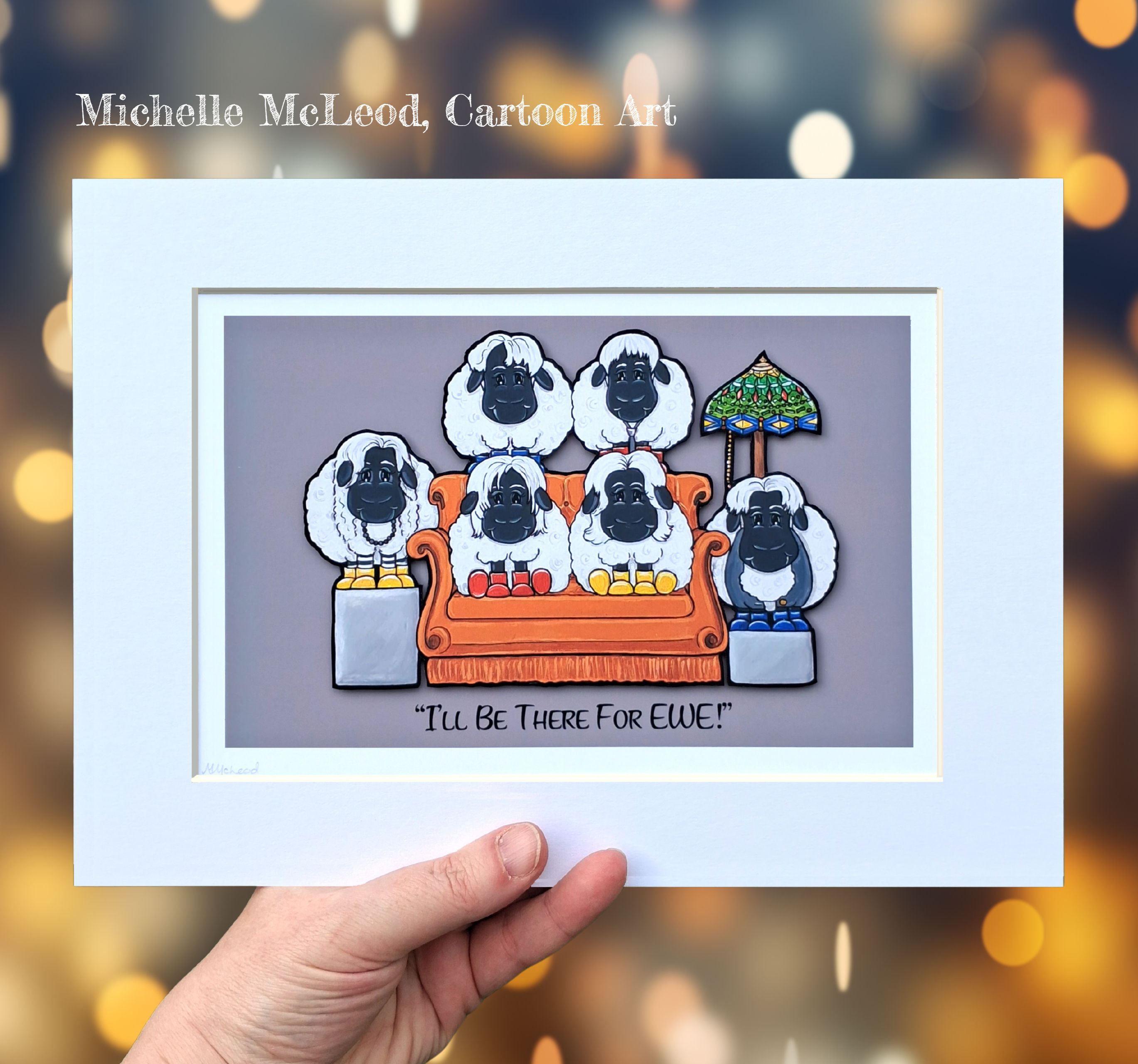 "I'll Be There For Ewe!" print