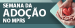 SEMANA DA ADOÇÃO NO MPRS