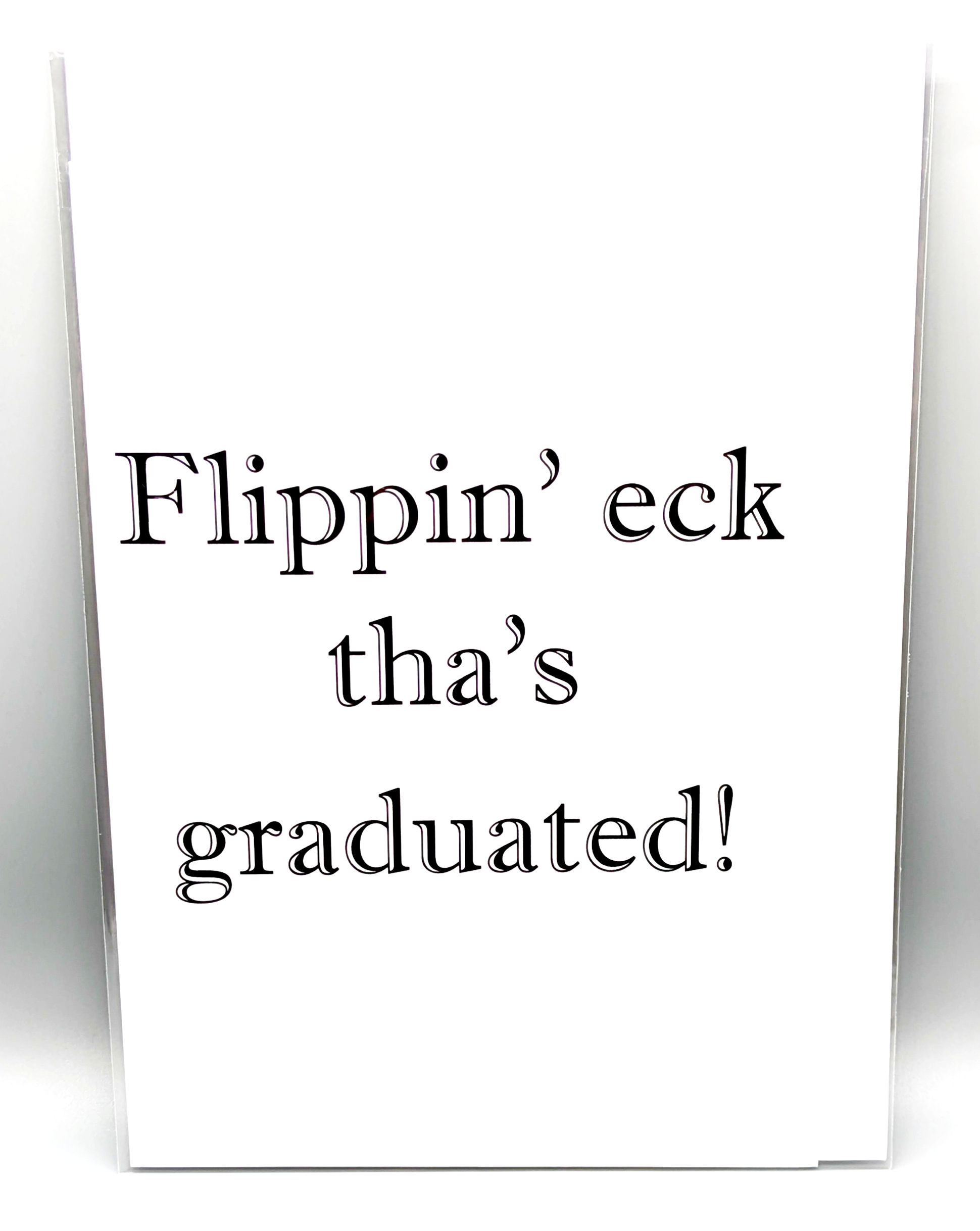 Miller and Hunt, Yorkshire Greetings Card - Flippin' Eck Tha's Graduated. Front View