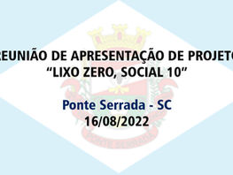Município de Ponte Serrada-SC recebe apresentação do Projeto "Lixo Zero, Social 10"
