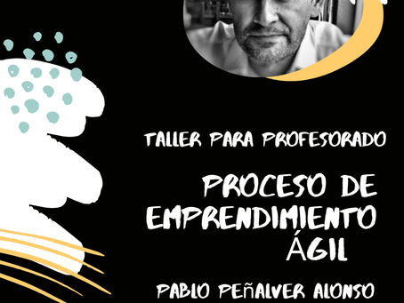 Taller de Emprendimiento ágil con Pablo Peñalver. 27 y 28 de enero 2023