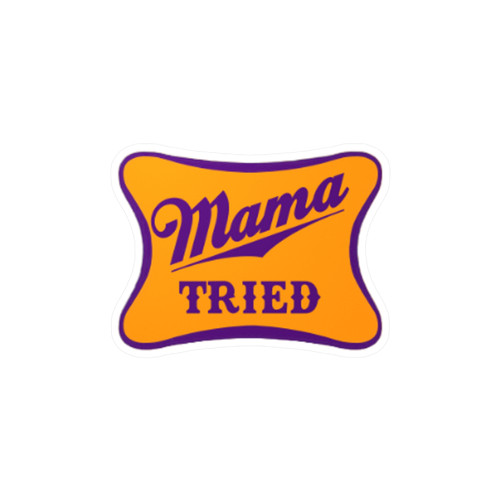 Mama Tried Kiss-Cut Vinyl Decal | Planet Follywood