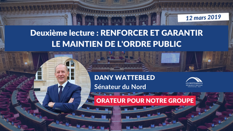 Dany WATTEBLED : 2ème lecture de la PPL visant à renforcer et garantir le maintien de l'ordre public