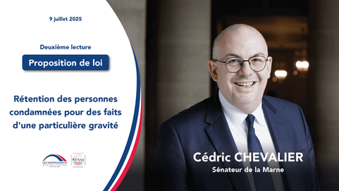 Cédric Chevalier : Rétention des personnes condamnées pour des faits d'une particulière gravité
