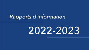 Nos rapports d'information pour l'année 2022-2023
